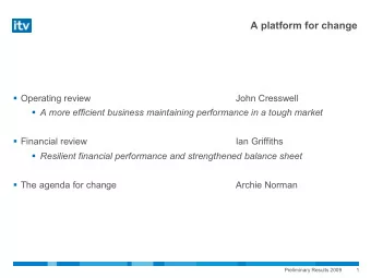 A platform for change  Operating review  John Cresswell  A more efficient business