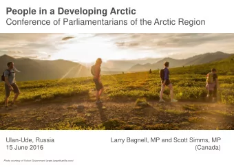 People in a Developing Arctic  Conference of Parliamentarians of the Arctic Region  Ulan-Ude,