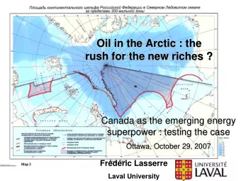 Oil in  in the  the Arctic  Arctic :  : the  the  Oil  rush for the  the new riches ?  new riches ?