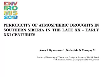 PERIODICITY OF ATMOSPHERIC DROUGHTS IN  SOUTHERN SIBERIA IN THE LATE XX - EARLY  XXI CENTURIES Anna