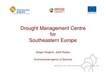 Drought Management Centre  for  Southeastern Europe Gregor Gregori  , Joef Rokar