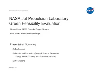 NASA Jet Propulsion Laboratory  Green Feasibility Evaluation  Steven Slaten, NASA Remedial Project