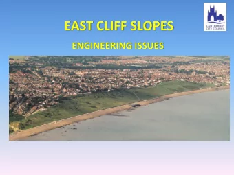 EAST CLIFF SLOPES  ENGINEERING ISSUES  BACKGROUND  The majority of coastal slopes were
