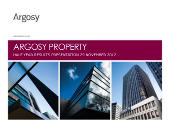 ARGOSY PROPERTY  HALF YEAR RESULTS PRESENTATION 29 NOVEMBER 2012  Our Focus Areas for FY13