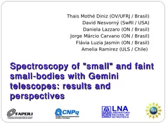 Spectroscopy of &quot;small&quot; and faint  Spectroscopy of &quot;small&quot; and faint
