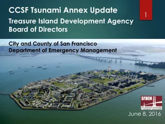 CCSF Tsunami Annex Update  1  Treasure Island Development Agency  Board of Directors  City and