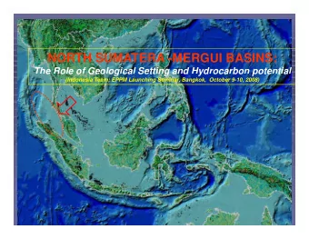 NORTH SUMATERA -MERGUI BASINS:  The Role of Geological Setting and Hydrocarbon potential  e  o e o