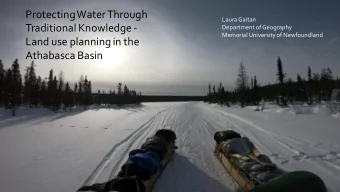 Protecting Water Through  Laura Gaitan  Traditional Knowledge -  Department of Geography  Memorial