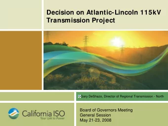 Decision on Atlantic-Lincoln 115kV  Transmission Project  Gary DeShazo, Director of Regional
