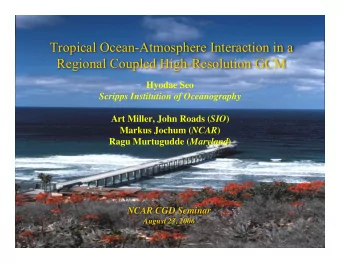 Tropical Ocean-Atmosphere Interaction in a  Regional Coupled High-Resolution GCM  Hyodae Seo