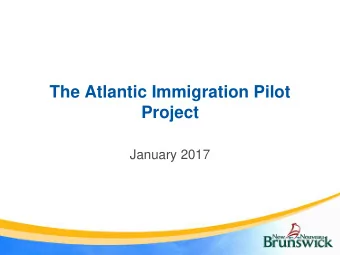 The Atlantic Immigration Pilot  Project  January 2017  Atlantic Immigration Pilot Project