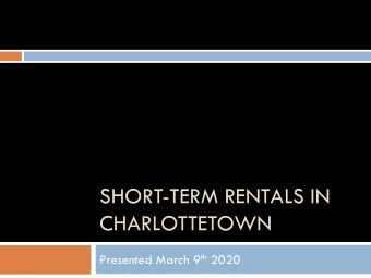 CHARLOTTETOWN Presented March 9 th 2020  Short-term Rental Study on  Charlottetown  Background: