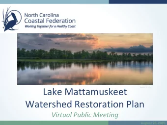 Lake Mattamuskeet  Watershed Restoration Plan  Virtual Public Meeting  August 26, 2020