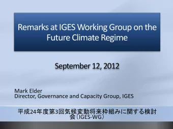 Remarks at IGES Working Group on the  Future Climate Regime  September 12, 2012  Mark Elder