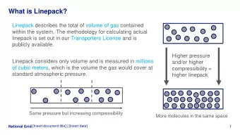 What is Linepack?  Linepack describes the total of volume of gas contained  within the system. The