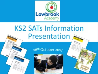 KS2 SATs Information  Presentation 16 th October 2017 CONTEXT: STAGE 2 SATS  The new curriculum