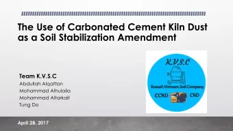 The Use of Carbonated Cement Kiln Dust  as a Soil Stabilization Amendment  Team K.V.S.C  Abdullah