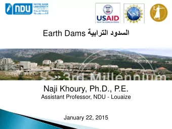 Earth Dams  Naji Khoury, Ph.D., P.E.  Assistant Professor, NDU -