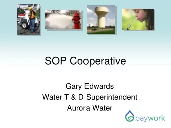 SOP Cooperative  Gary Edwards  Water T &amp; D Superintendent  Aurora Water  A common problem