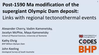 supergiant Olympic Dam deposit:  Links with regional tectonothermal events  Alexander Cherry, Vadim