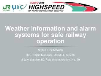 systems for safe railway  operation  Stefan EISENBACH  Intl. Project Manager, UBIMET, Austria  8