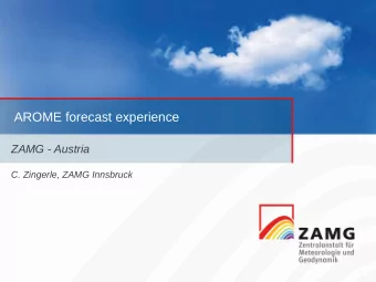 AROME forecast experience  ZAMG - Austria  C. Zingerle, ZAMG Innsbruck  Outline  AROME and ALARO
