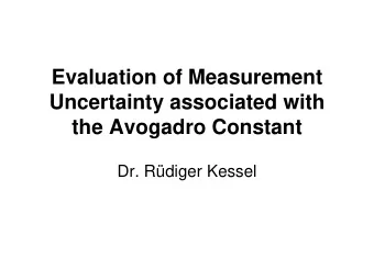 Evaluation of Measurement  Uncertainty associated with  the Avogadro Constant  Dr. Rdiger Kessel