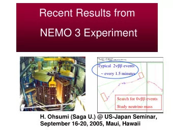 Recent Results from  NEMO 3 Experiment Typical 2 events  ~ every 1.5 minutes Search for