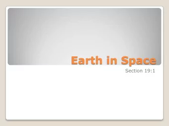 Earth in Space  Section 19:1  - Earth in Space  How Earth Moves  Earth moves through space in