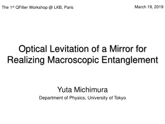 Optical Levitation of a Mirror for  Realizing Macroscopic Entanglement  Yuta Michimura  Department