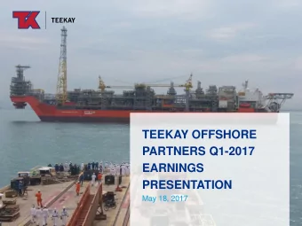 TEEKAY OFFSHORE  PARTNERS Q1-2017  EARNINGS  PRESENTATION  May 18, 2017  Forward Looking Statements