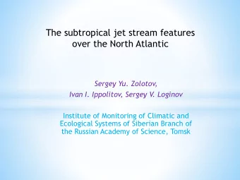 The subtropical jet stream features  over the North Atlantic  Sergey Yu. Zolotov,  Ivan I.
