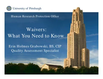 Waivers:  What You Need to Know  Erin Holmes Grabowski, BS, CIP  Quality Assessment Specialist