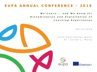 E U P A  A N N U A L  C O N F E R E N C E  -  2 0 1 5  W e  L e a r n . . .  a n d  W e  K n o w  I