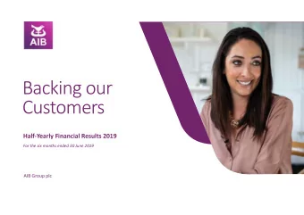 Backing our  Customers  Half-Yearly Financial Results 2019  For the six months ended 30 June 2019