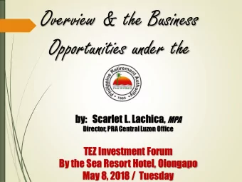 Overview &amp; the Business  Opportunities under the by:  Scarlet L. Lachica, MPA  Director, PRA