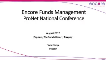 Encore Funds Management  ProNet Natio  ional Conference  August 2017  Peppers, The Sands Resort,