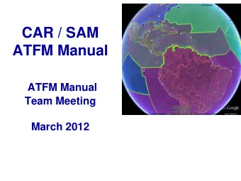 ATFM Manual  ATFM Manual  Team Meeting  March 2012 Paso a Paso  CAR / SAM ATFM  Looking Back