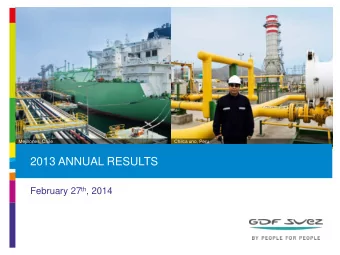 2013 ANNUAL RESULTS February 27 th , 2014  Key messages  REINFORCING FOCUS  2013 HIGHLIGHTS  ON