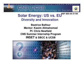 Solar Energy: US vs. EU  Diversity and Innovation  Beatrice Balfour  Mentor: Kasim Alimahomed  PI: