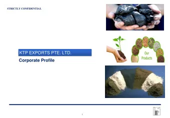 KTP EXPORTS PTE. LTD.  Corporate Profile  1  Table of Contents    Introduction