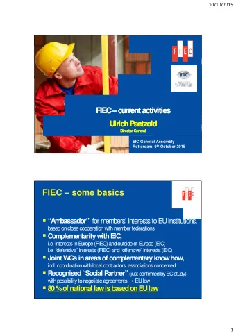 FIEC  some basics  Am bassador for m  em  bers interests to EU institutions,  based