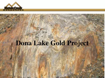 Dona Lake Gold Project Forward-Looking Statements  Certain statements included in this