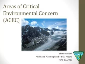 Areas of Critical  Environmental Concern  (ACEC)  Serena Sweet  NEPA and Planning Lead  BLM