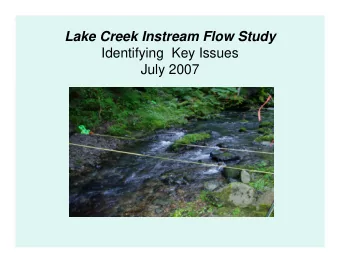 Lake Creek Instream Flow Study  Identifying  Key Issues  July 2007  Lake Creek  Instream Flow