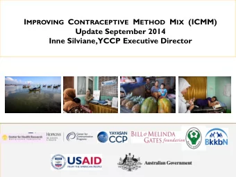 I MPROVING C ONTRACEPTIVE M ETHOD M IX (ICMM) I MPROVING C ONTRACEPTIVE M ETHOD M IX (ICMM)  Update