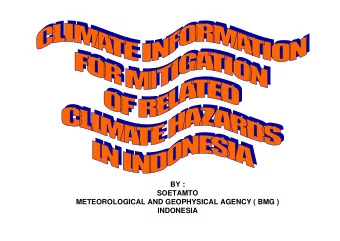 BY :  SOETAMTO  METEOROLOGICAL AND GEOPHYSICAL AGENCY ( BMG )  INDONESIA  BACKGROUND  INDONESIA