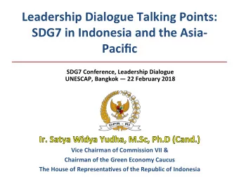 Leadership Dialogue Talking Points:  SDG7 in Indonesia and the Asia-  Pacific  SDG7 Conference,