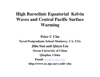 High Baroclinic Equatorial  Kelvin  Waves and Central Pacific Surface  Warming  Peter C Chu  Naval