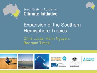 Expansion of the Southern  Hemisphere Tropics  Chris Lucas, Hanh Nguyen,  Bertrand Timbal